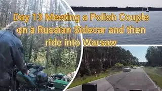Day 13 Riding Into Warsaw  & Meeting a Polish Couple on a Russian Sidecar