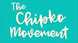 The Chipko Movement