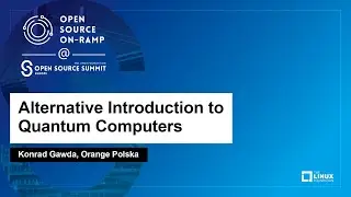 Alternative Introduction to Quantum Computers - Konrad Gawda, Orange Polska