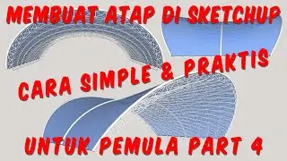 CARA MEMBUAT ATAP PART 4 || sketchup tutorial #membuatatap