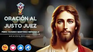 ORACIÓN AL JUSTO JUEZ. VIERNES 09 ENERO 2026