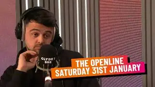 OPENLINE | SATURDAY 31ST JANUARY