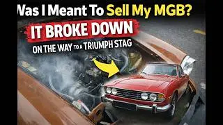 Was I Meant to Sell My MGB? It Broke Down on the Way!