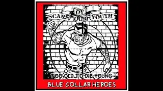 SCARS of our YOUTH - BLUE COLLAR HEROES