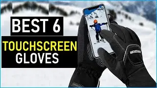Top the 6 Best Touchscreen Gloves  in 2025