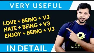 LOVE + BEING + V3 || HATE + BEING + V3 || ENJOY + BEING + V3