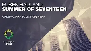 Ruben Hadland - Summer of Seventeen [Emergent Cities]