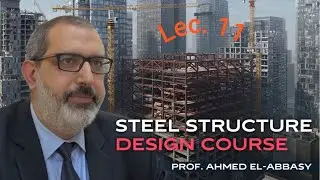 Steel Design - Prof. Ahmed El-Abbasy - Lecture 11   Design of Compression Members Part 03