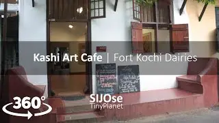 Kashi Art Cafe | 360 Video | Fort Kochi Diaries | @SIJOseTinyPlanet