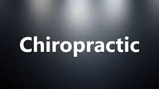 Chiropractic - Medical Definition