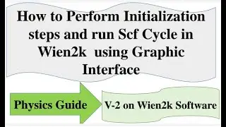How to Perform Initialization steps and run Scf Cycle in Wien2k  in English l Physics Guide