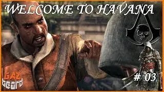 Welcome to Havana | Assassin's Creed IV Black Flag #03