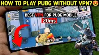 HOW TO PLAY PUBG WITHOUT VPN?😍 BEST VPN FOR PUBG MOBILE 20ms