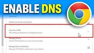 Use Secure DNS This setting is Disabled on Managed Browsers Chrome Fixed