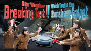 汽车玻璃破窗实测！哪种工具才是救援神器？Car Window Breaking Test! Which Tool Is the Ultimate Rescue Gadget?