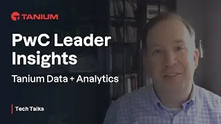 PwC Leader Insights - Tanium Tech Talks #60