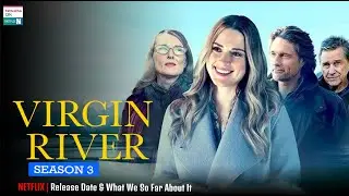 Virgin River Season 3 Netflix Revealed Final Updates About It With Plots - Box Office Release