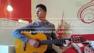 Real friends - Camila Cabello  (guitar fingerstyle cover by Casey Long)