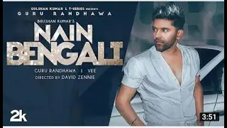 Guru Randhawa New song Nain Bengali