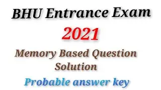 BHU Entrance Exam||2021||Memory Based Question Solution||Probable Answer Key