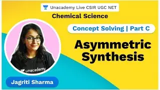 Concept solving | Part C | Asymmetric synthesis | Chemical Science | Jagriti Sharma