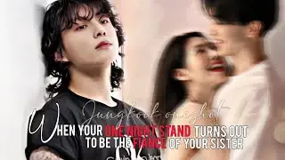 When your one night stand turns out to be the fiance of your sister | Jungkook oneshot