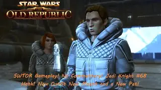 SWTOR Gameplay! No Commentary! Jedi Knight #68 Hoth! New Outfit New Mount and a New Pet!