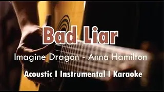bad liar acoustic karaoke  lyrics imagine dragons - anna hamilton cover guitar I instrumental guitar