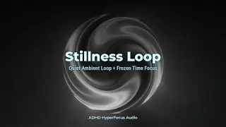 Stillness Loop 🧘｜Quiet Ambient Loop for Focus｜ADHD Focus Music