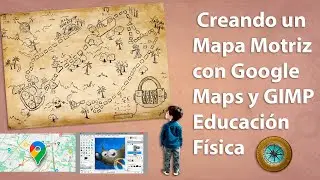 🗺️🎨 Exploraci&oacute;n Creativa: Creando un Mapa Interactivo con Google Maps y GIMP en EF completo