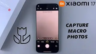 Как делать макроснимки на Xiaomi 17 Pro