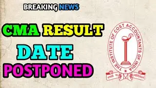 ICMAI Official Update || CMA Result Date Postpone 😱 || CMA Exam December 2022