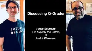 How the Q-GRADER boosted my CREDIBILITY? Discussing the Q-Grader with Paolo Scimone (Part 1)