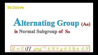 Proof: Alternating Group is Normal in Sn |Group Theory Made Simple|IIT JAM, CSIR NET@ksbmaths7685