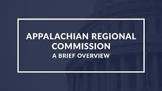 Appalachian Regional Commission: Understanding the Economic Development of the Appalachian Region