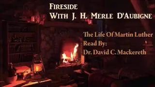 The Life Of Martin Luther, Part I (Dr. David Mackereth reading J.H. Merle D'Aubigne)
