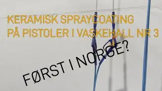F&oslash;rst i Norge? Keramisk Spraycoating p&aring; pistoler i vaskehall nr 3!