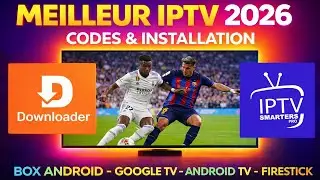 IPTV Smarters Pro 2026 (FR) &mdash; Tutoriel D&eacute;taill&eacute; + Codes IPTV Gratuits Android TV