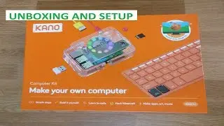 Unboxing and setting up of Kano Computer Kit for Kids|  Build computer for kids