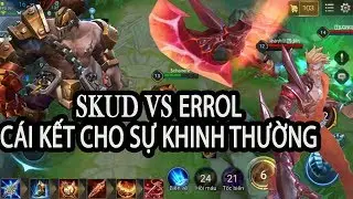 Lien Qu&acirc;n | Skud Đi Lane Vẫn B&aacute; Đạo | Errol Troll Vs C&aacute;i Kết Qu&aacute; Đẹp.