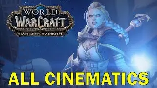 Battle for Azeroth All Cinematics in Chronological Order (Up to Patch 8.1.5)