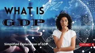 Demystifying GDP: Understanding the Key to Economic Health