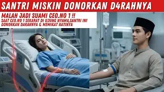 SAAT CEO.NO 1 SEK4R4T DI UJUNG NYAWA,SANTRI INI DONORKAN D4-RAHNYA DAN MEMIKAT HATINYA