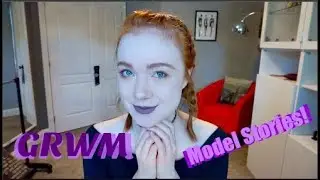 GRWM: Funny/Awkward Model Stories