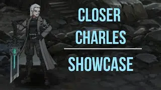 [Epic 7] Closer Charles - Showcase