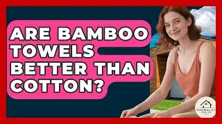 Are Bamboo Towels Better Than Cotton? | Minimalist Home Life