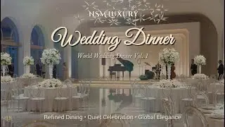Wedding Dinner Music &bull; Luxury Elegant Background | World Wedding Dinner | NSM Luxury