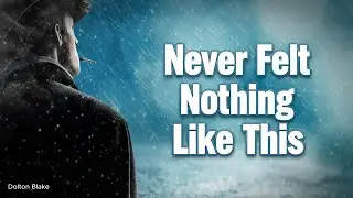 Долтон Блейк – NEVER FELT NOTHING LIKE THIS | Инди-кантри (оригинал)