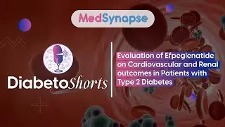 Evaluation of Efpeglenatide on Cardiovascular and Renal Outcomes in Patients with Type 2 Diabetes