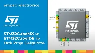 STM32CubeMX ve STM32CubeIDE ile Hızlı Proje Geliştirme